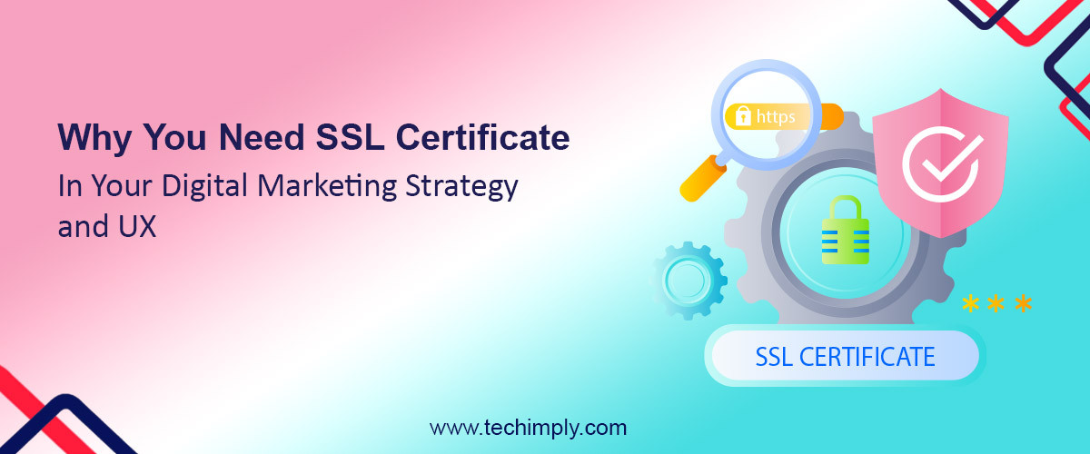 Why You Need SSL Certificate in Your Digital Marketing Strategy and UX